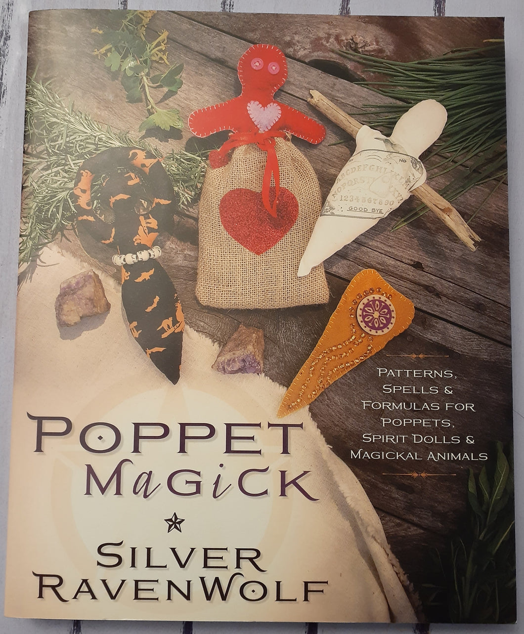 Poppet Magick: Patterns, Spells & Formulas for Poppets, Spirit Dolls & Magickal Animals