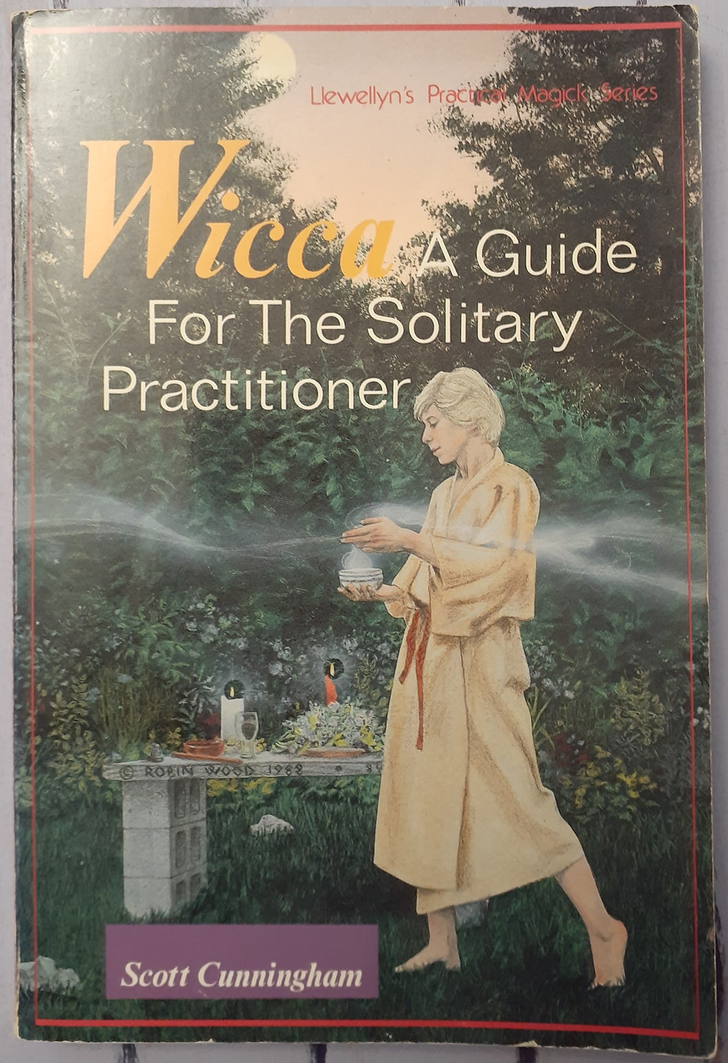 Wicca: A Guide for the Solitary Practitioner