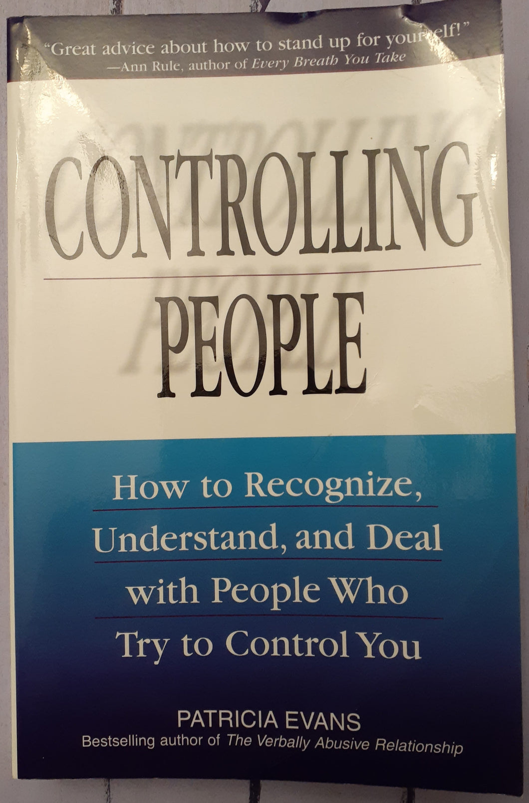 Controlling People: How to Recognize, Understand, and Deal With People Who Try to Control You