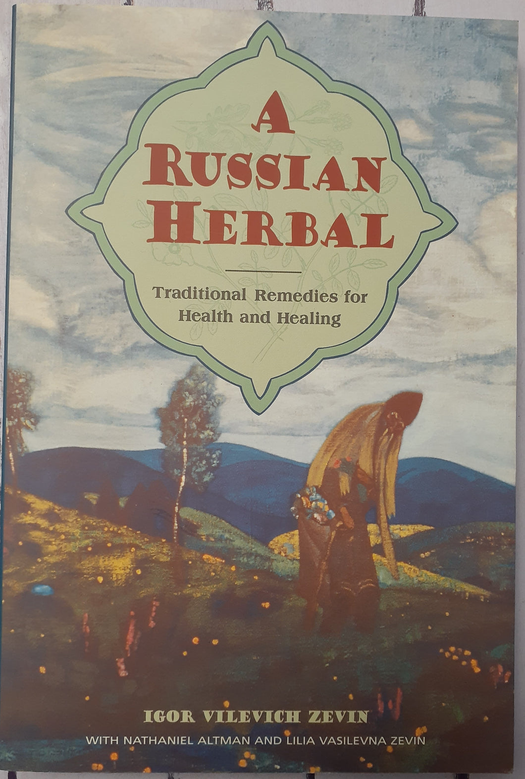 A Russian Herbal: Traditional Remedies for Health and Healing