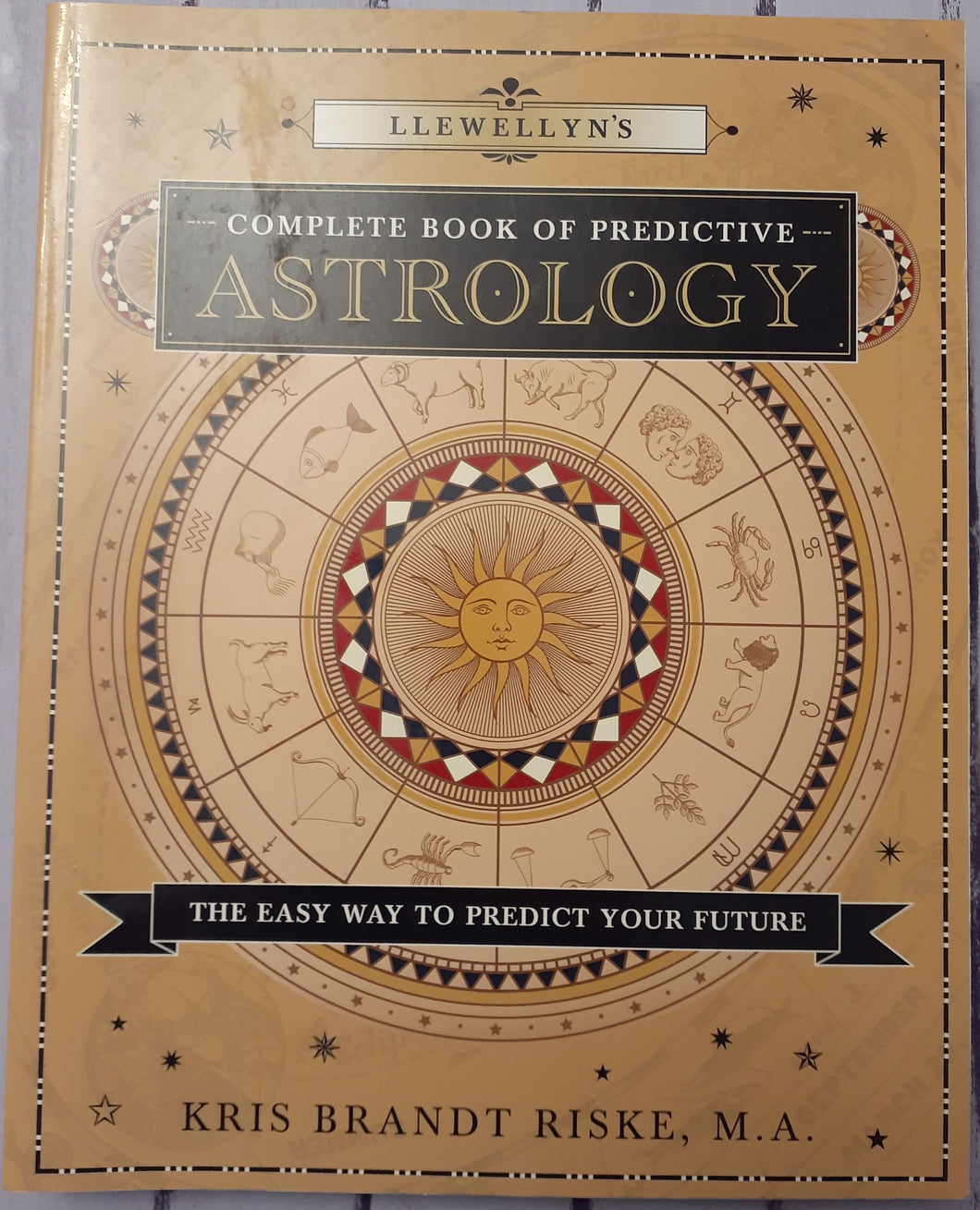 Llewellyn's Complete Book of Predictive Astrology: The Easy Way to Predict Your Future