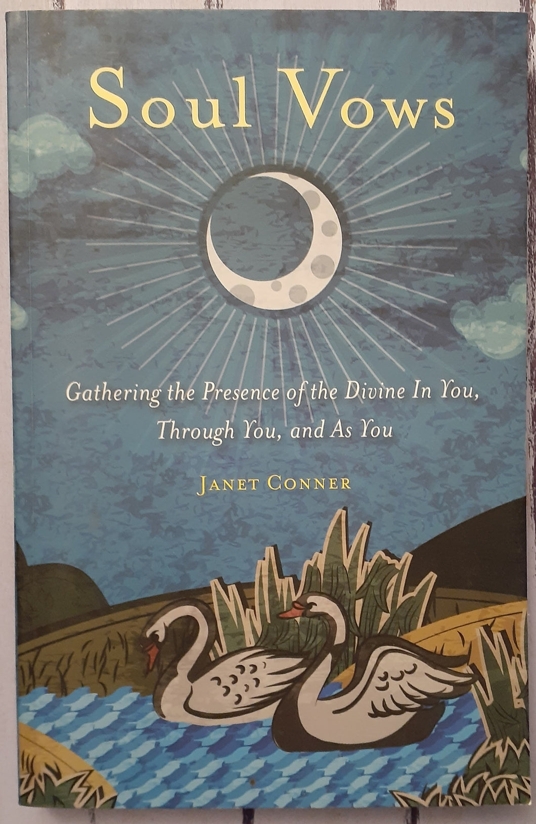 Soul Vows: Gathering the Presence of the Divine In You, Through You, and As You