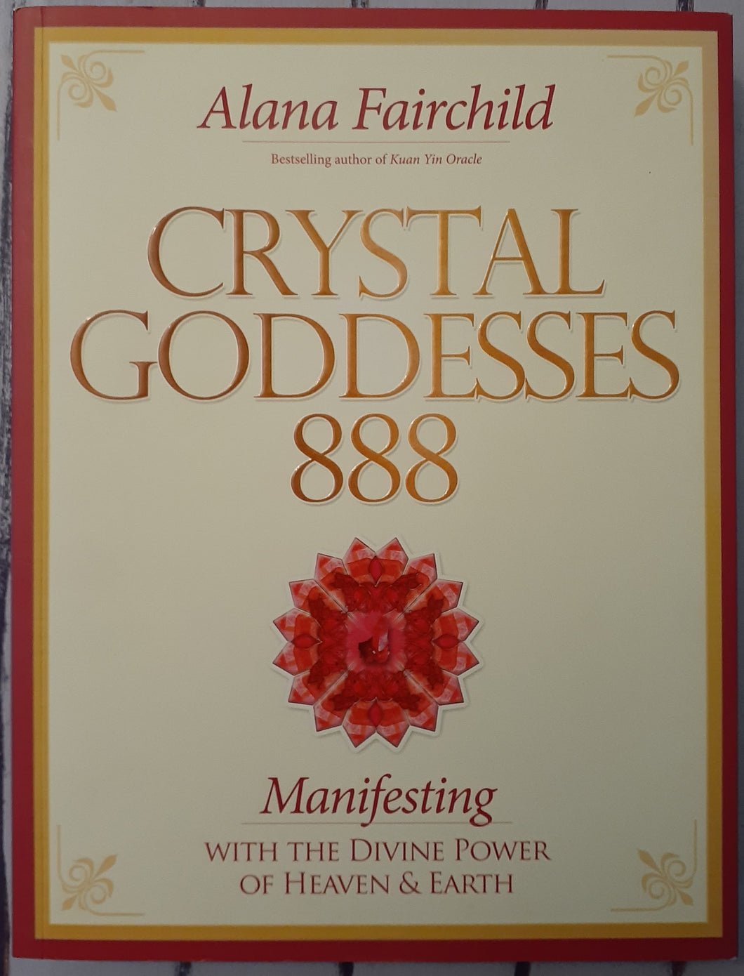 Crystal Goddesses 888: Manifesting with the Divine Power of Heaven and Earth