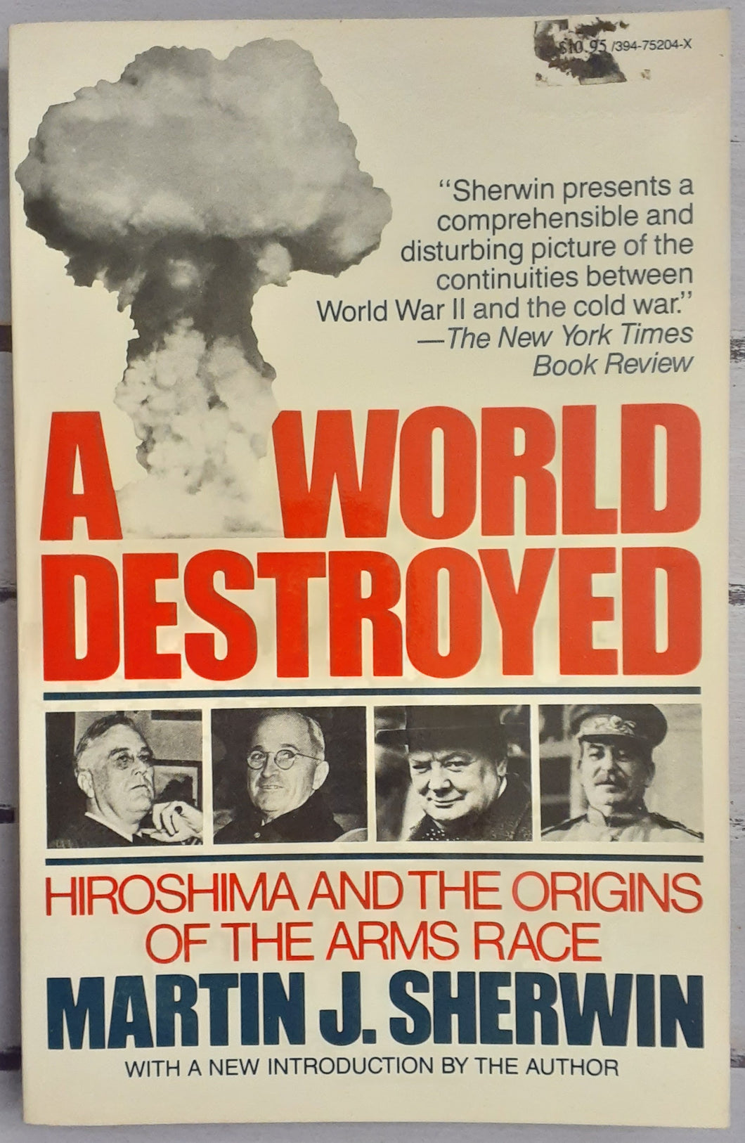 A World Destroyed: Hiroshima and the Origins of the Arms Race