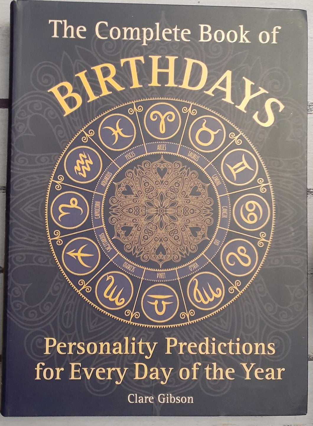 The Complete Book of Birthdays: Personality Predictions for Every Day of the Year