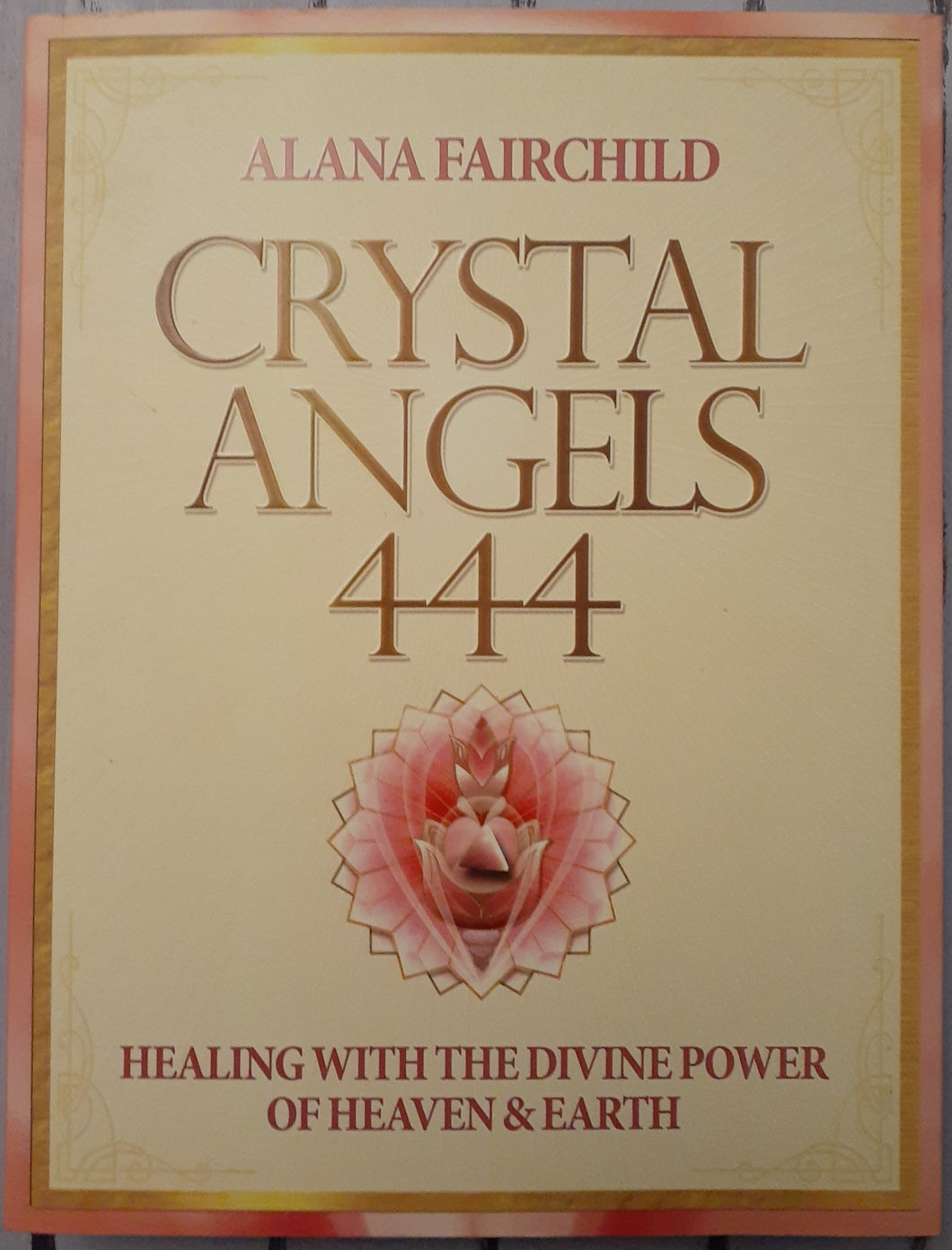 Crystal Angels 444: Healing with the Divine Power of Heaven & Earth