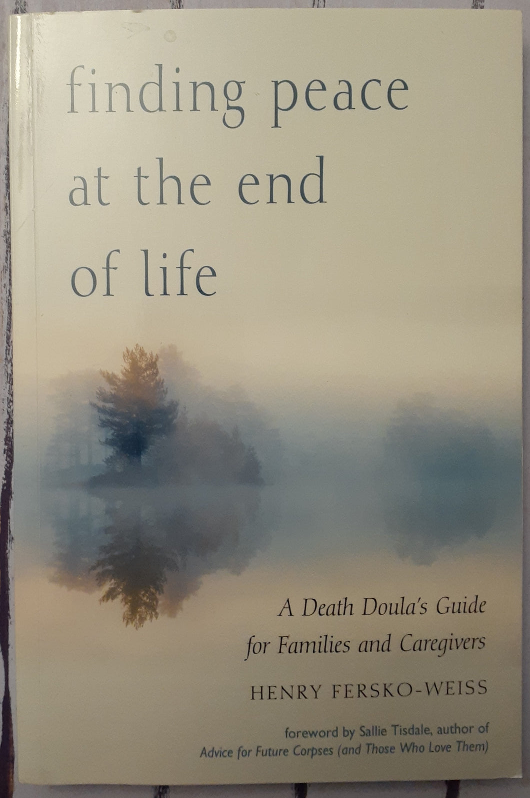 Finding Peace at the End of Life: A Death Doula's Guide for Families and Caregivers