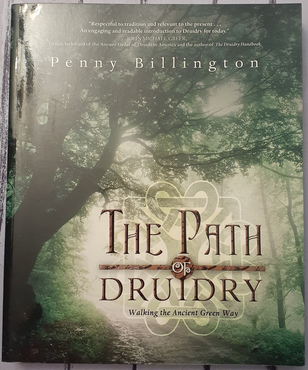 The Path of Druidry: Walking the Ancient Green Way