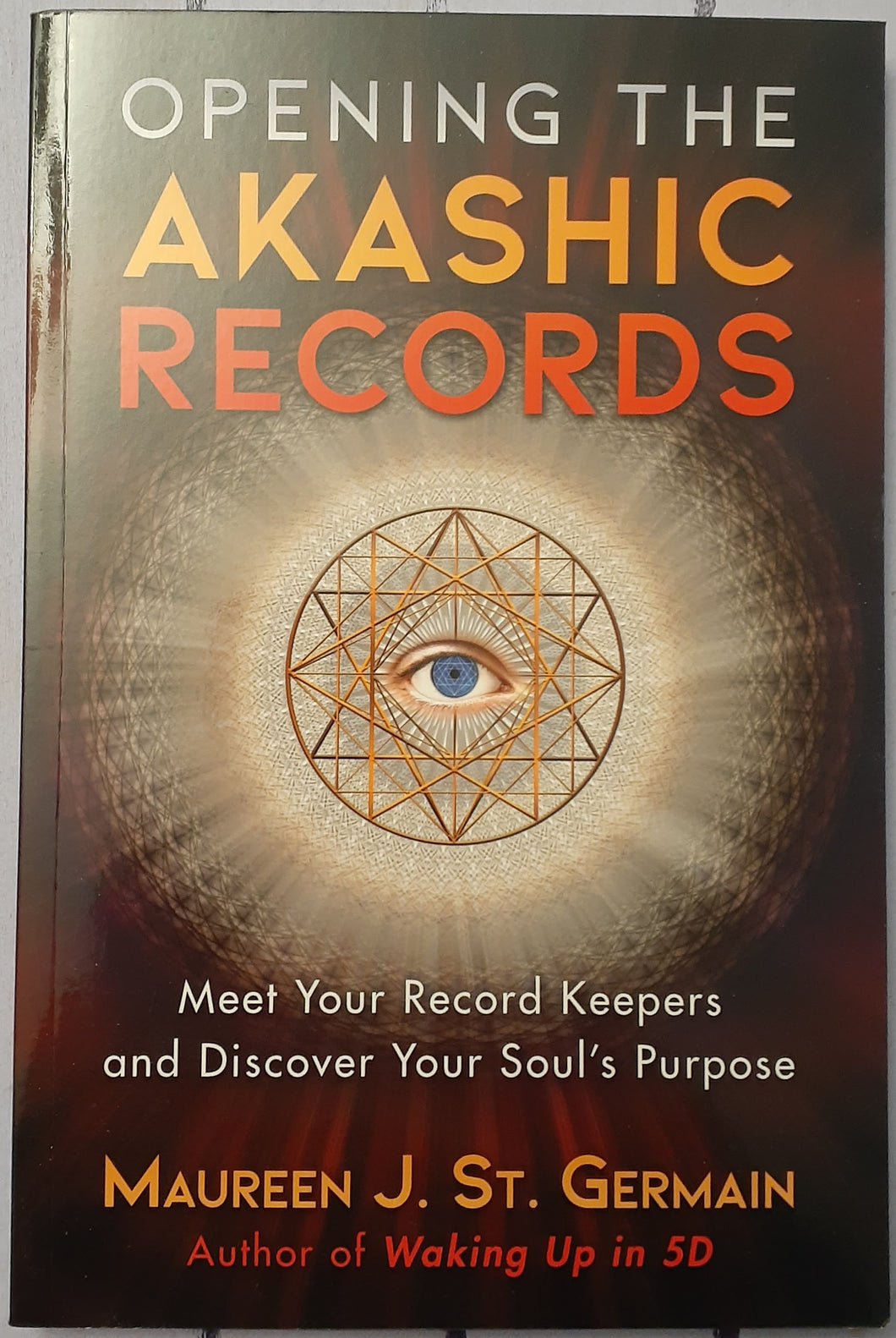 Opening the Akashic Records: Meet Your Record Keepers and Discover Your Soul's Purpose