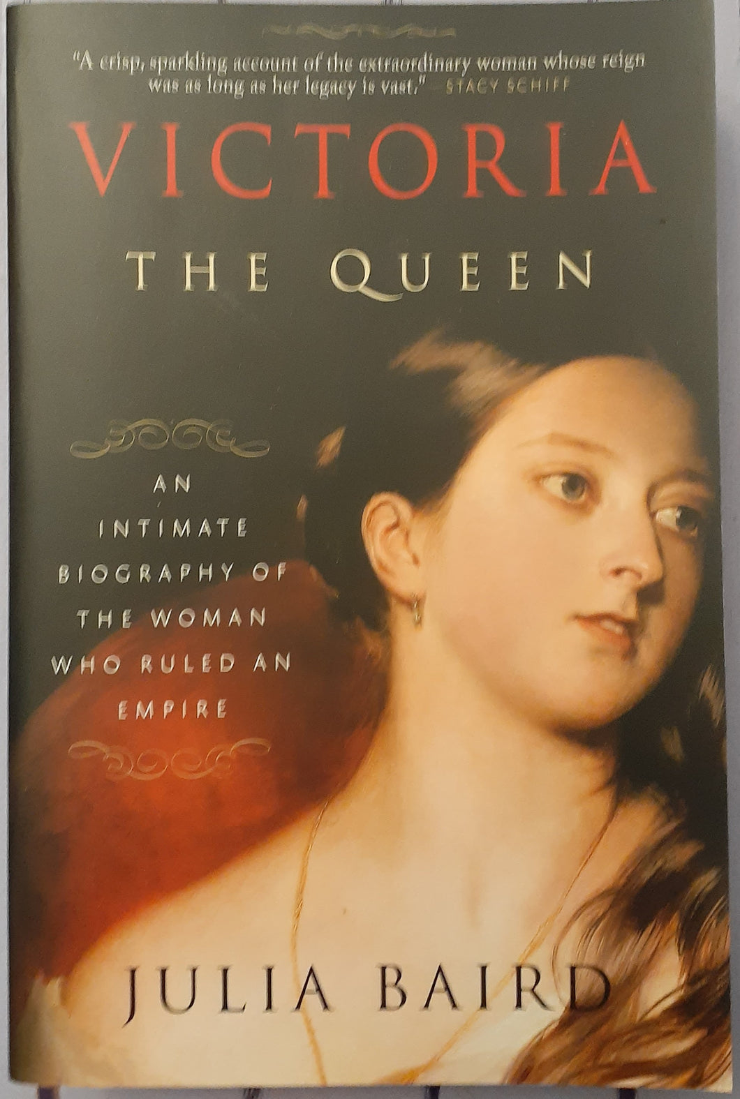 Victoria: The Queen: An Intimate Biography of the Woman Who Ruled an Empire