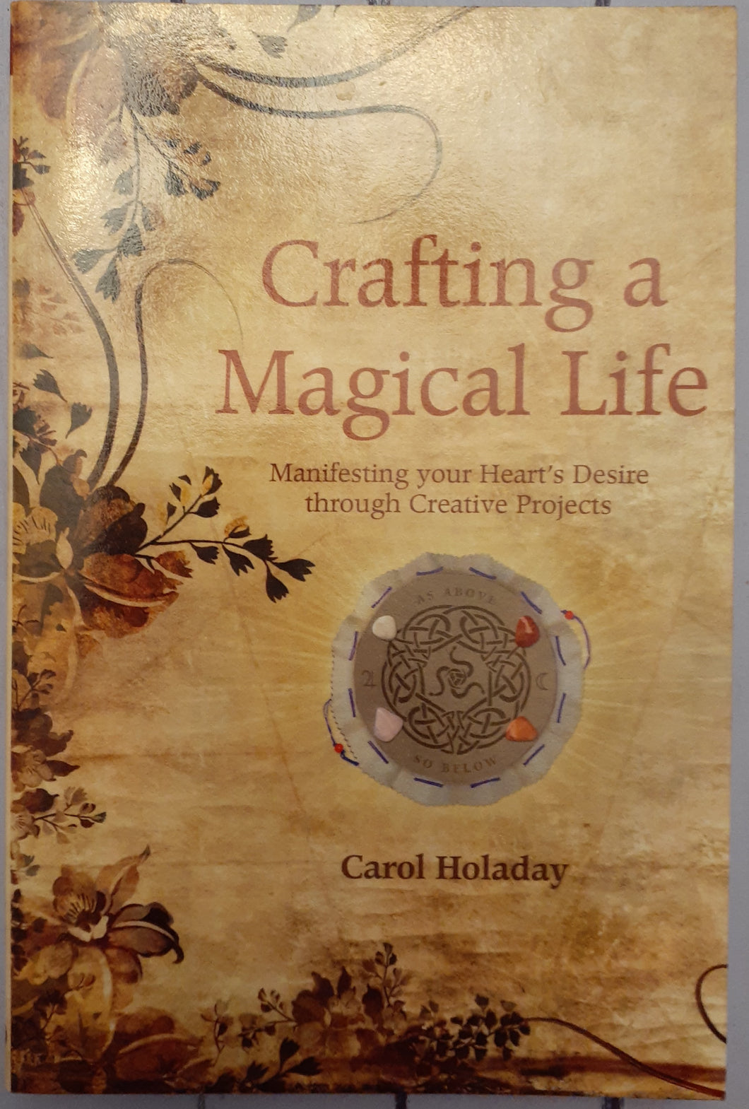 Crafting a Magical Life: Manifesting Your Heart's Desire Through Creative Projects