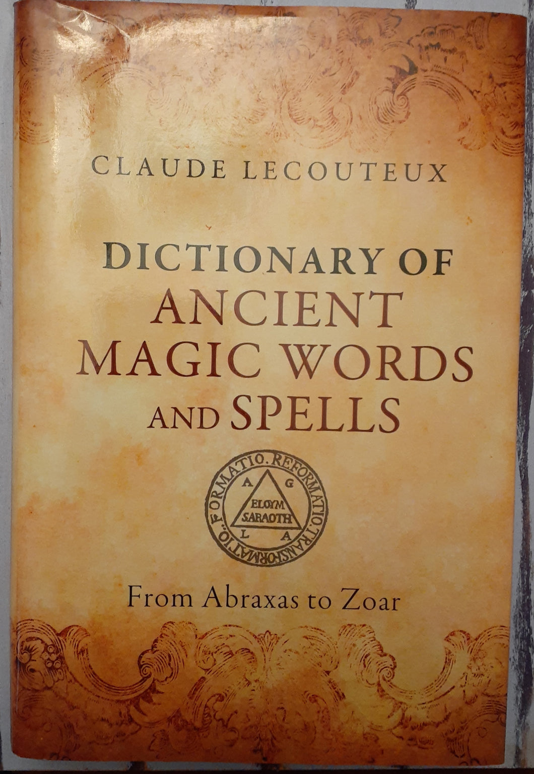 Dictionary of Ancient Magic Words and Spells: From Abraxas to Zoar