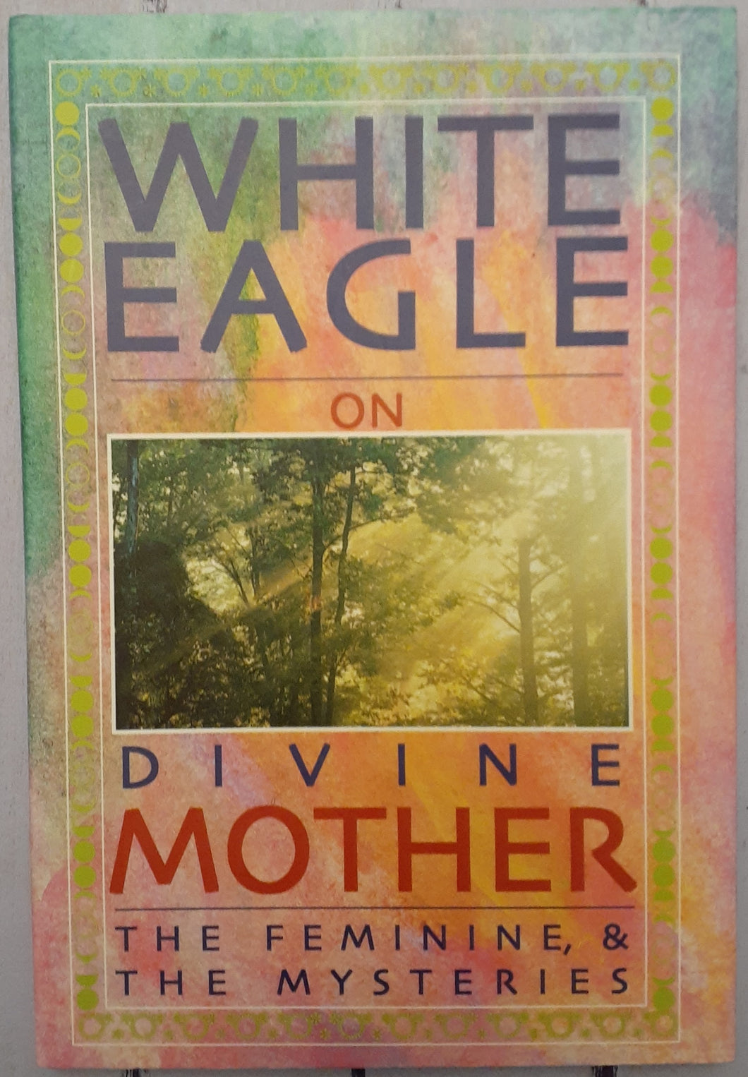 White Eagle on Divine Mother, the Feminine and the Mysteries