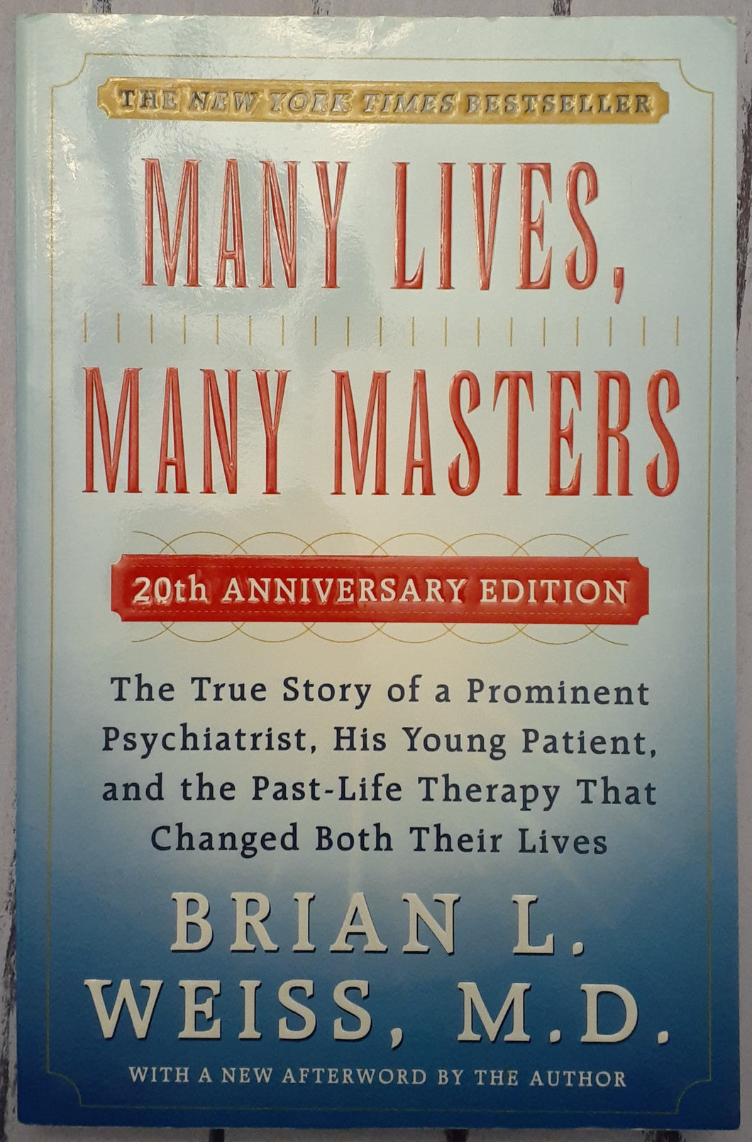 Many Lives, Many Masters: The True Story of a Prominent Psychiatrist, His Young Patient, and the Past-Life Therapy That Changed Both Their Lives