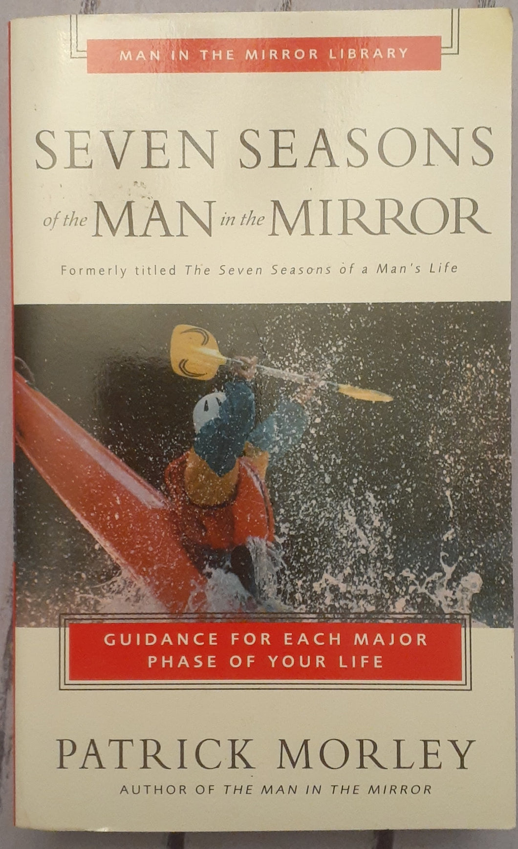 Seven Seasons of the Man in the Mirror: Guidance for Each Major Phase of Your Life