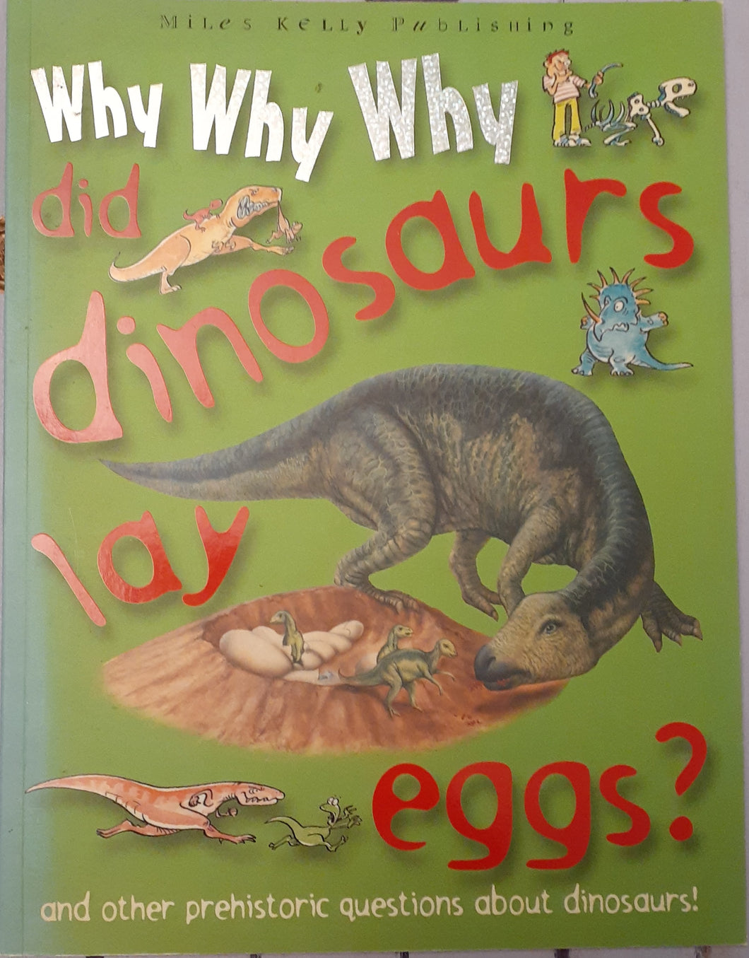 Why Why Why Did Dinosaurs Lay Eggs?