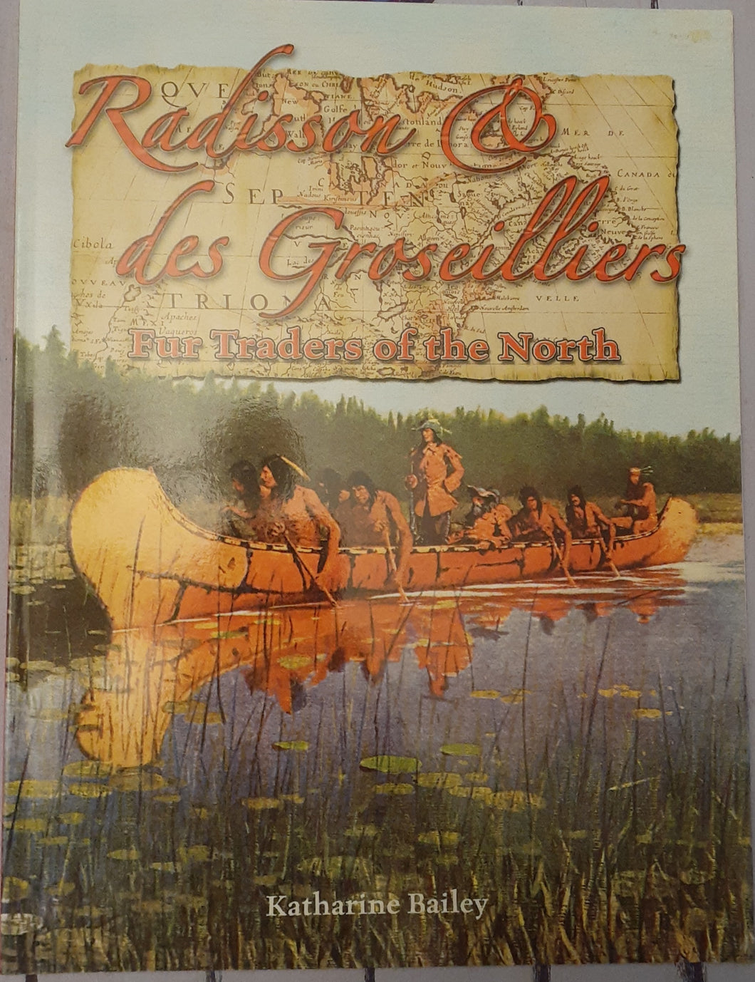 Radisson & des Graseilliers - Fur Traders of the North