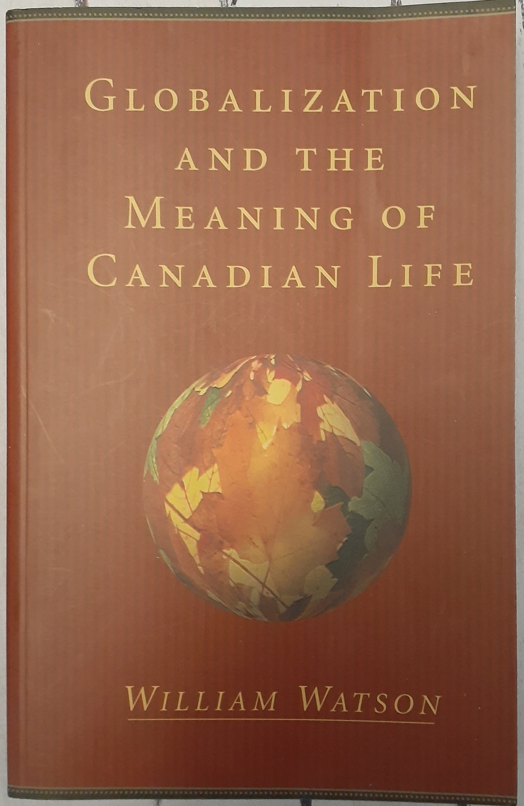 Globalization and the Meaning of Canadian Life
