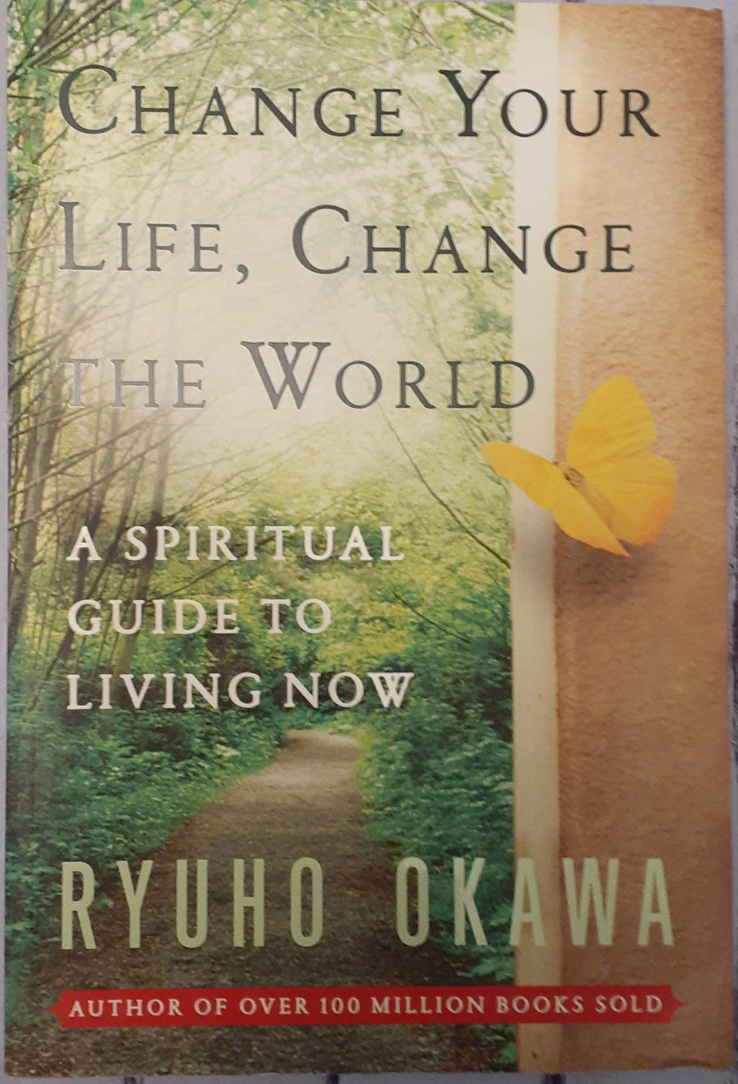 Change Your Life, Change the World - A Spiritual Guide to Living Now