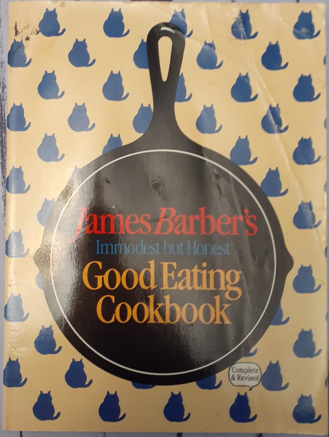 James Barber's Immodest but Honest Good Eating Cookbook