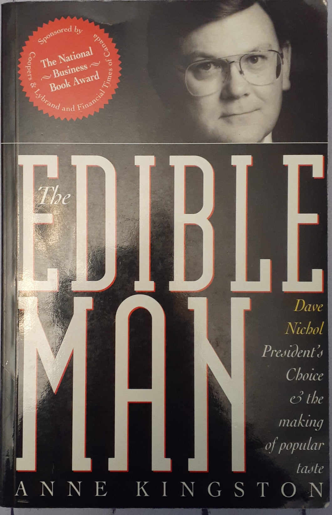 The Edible Man : Dave Nichol, President's Choice & the Making of Popular Taste