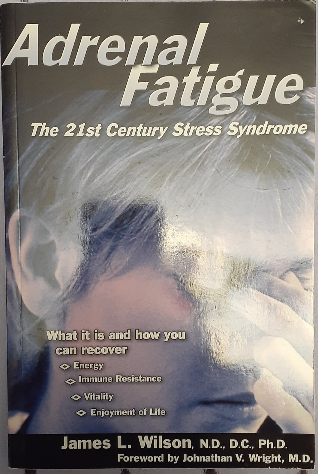 Adrenal Fatigue: The 21st Century Stress Syndrome