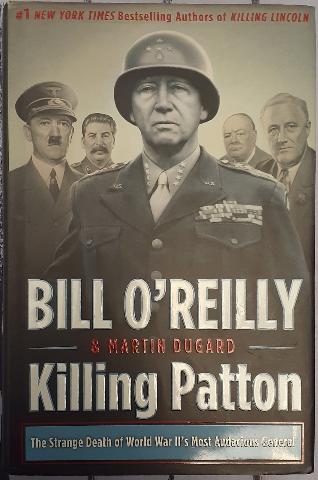 Killing Patton - The Strange Death of World War II's Most Audacious General