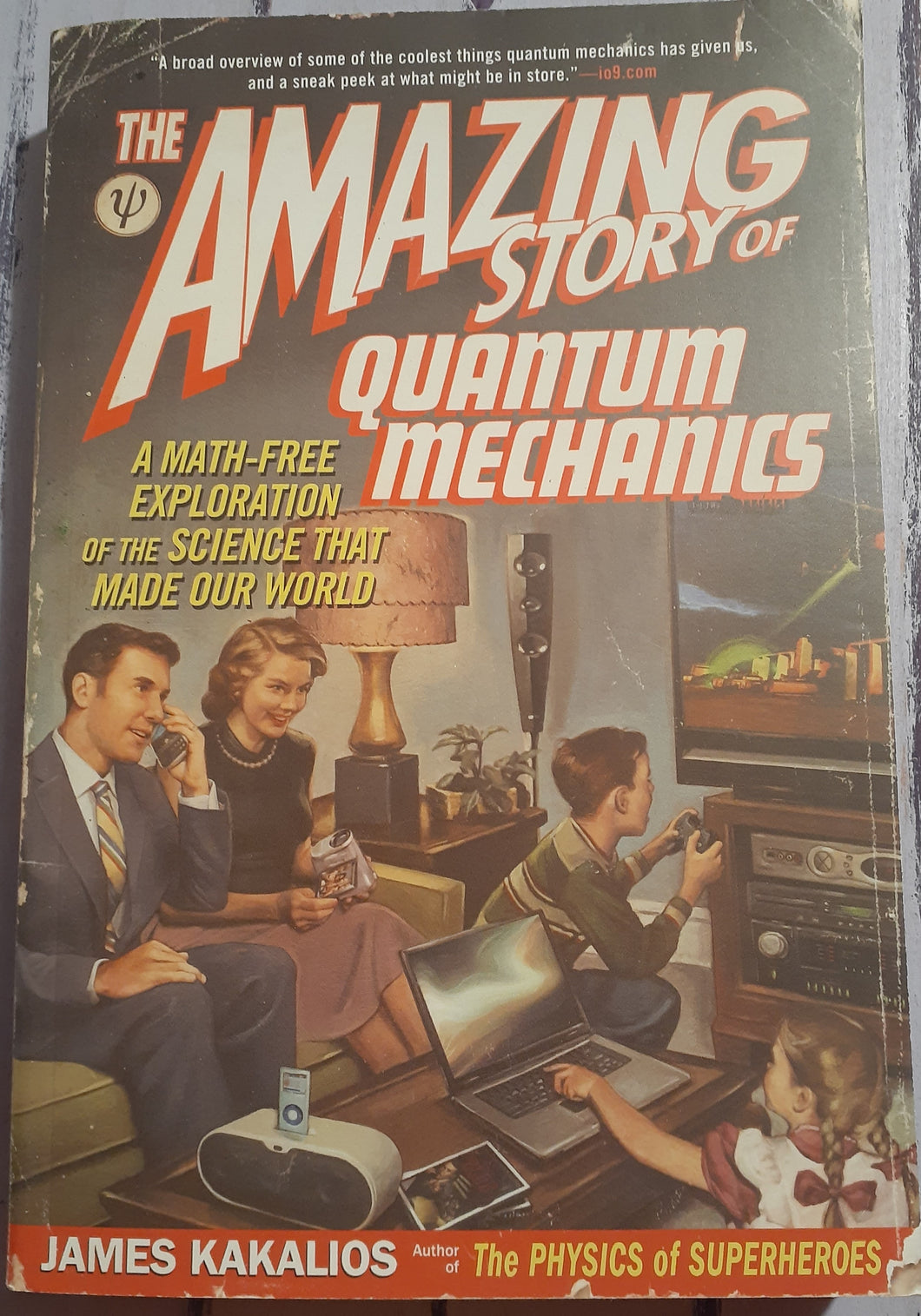 The Amazing Story of Quantum Mechanics: A Math-Free Exploration of the Science That Made Our World