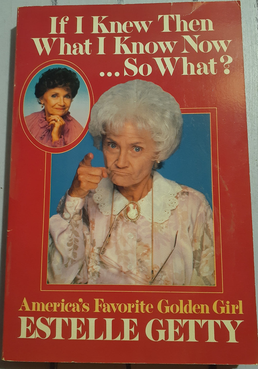 If I Knew Then what I Know Now-- So What?