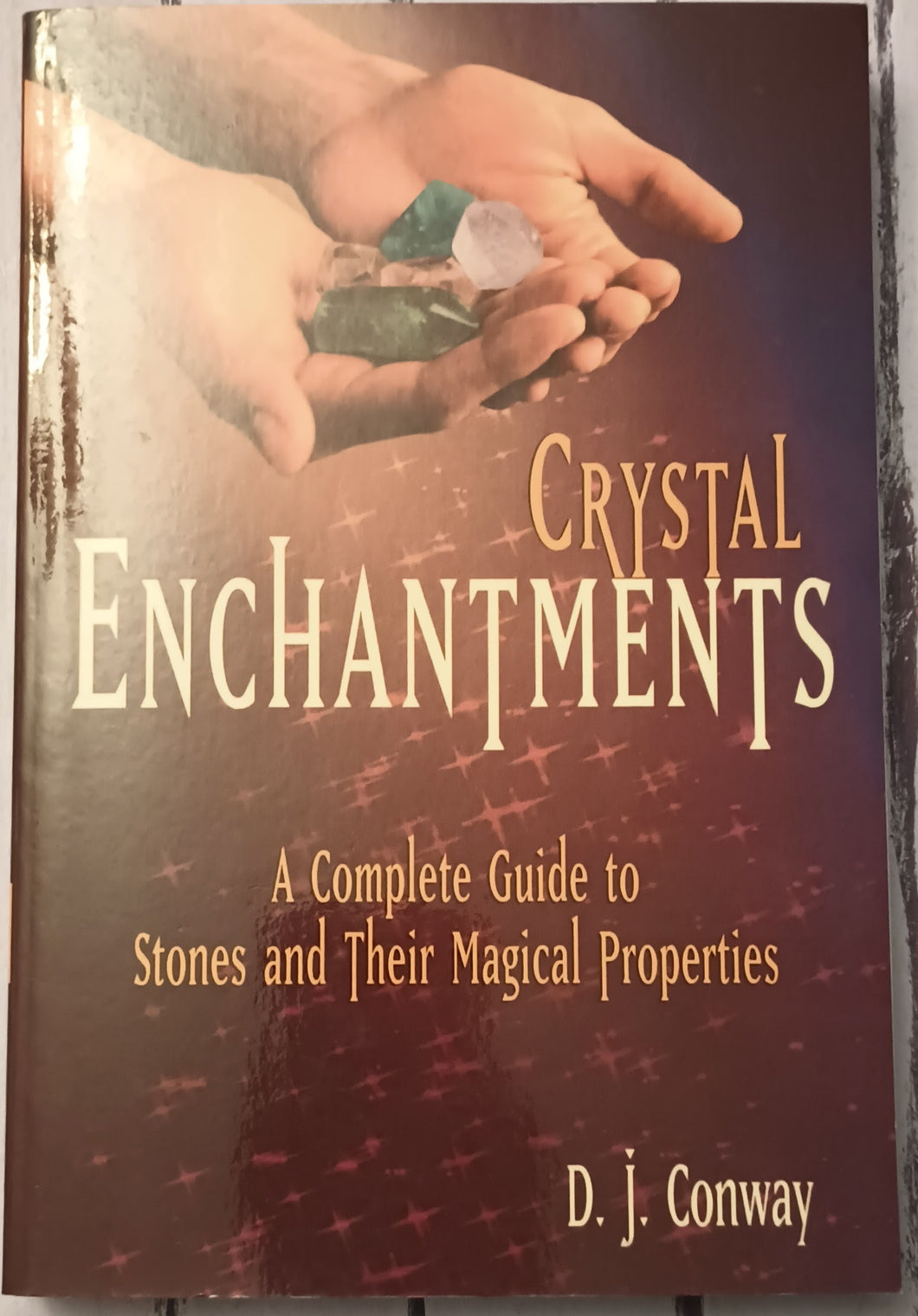 Crystal Enchantments: A Complete Guide to Stones and Their Magical Properties