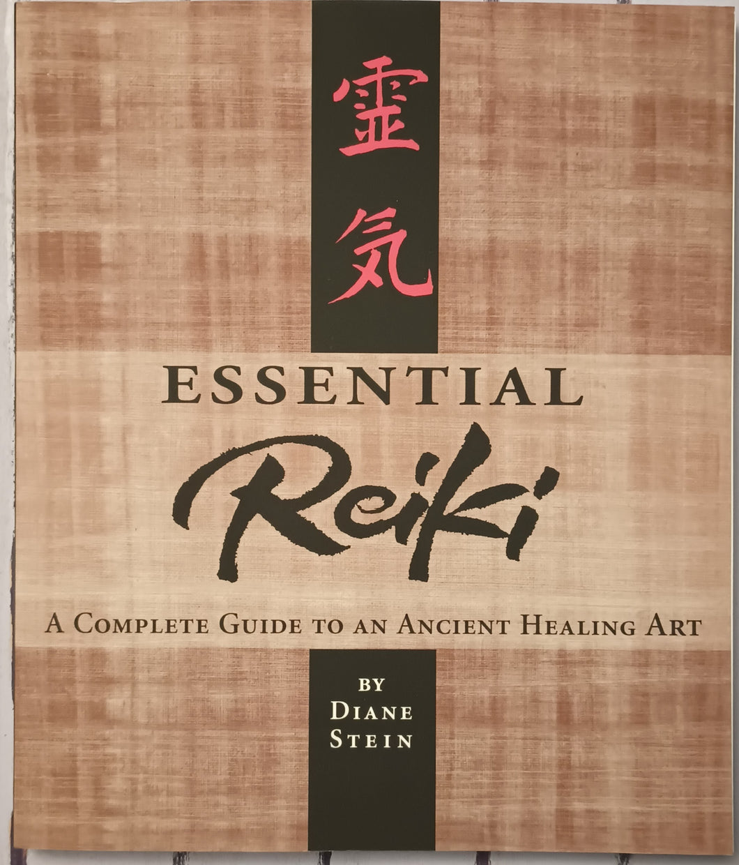 Essential Reiki - A Complete Guide to an Ancient Healing Art