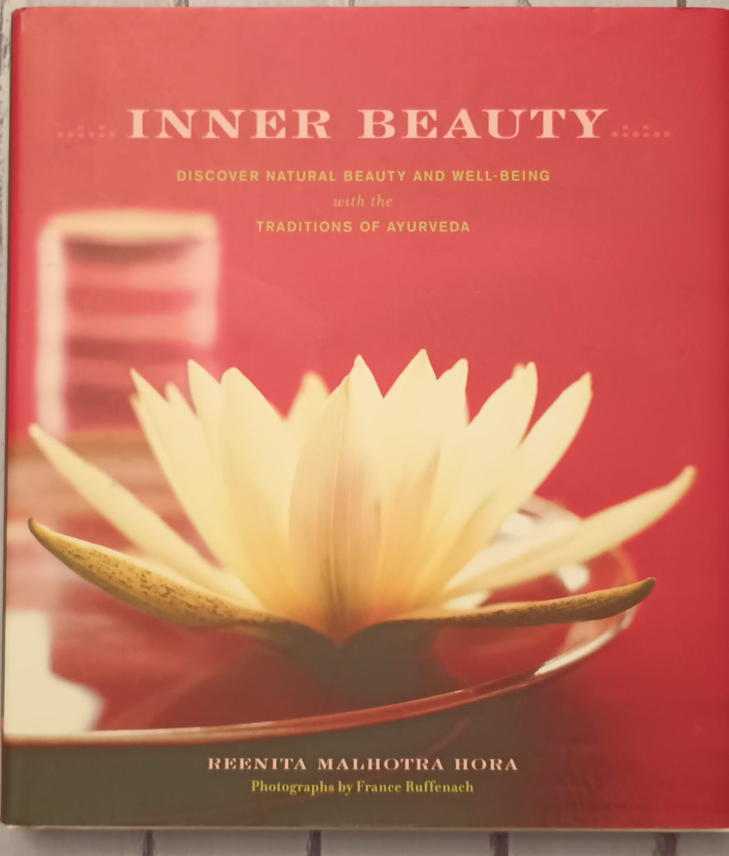 Inner Beauty: Discover Natural Beauty and Well-Being with the Traditions of Ayurveda