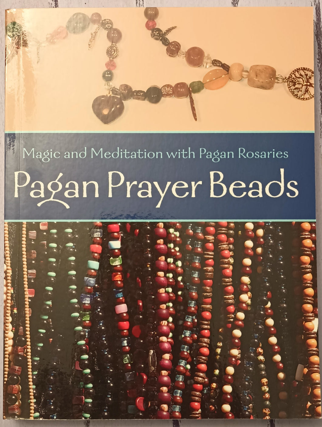 Pagan Prayer Beads: Magic and Meditation with Pagan Rosaries