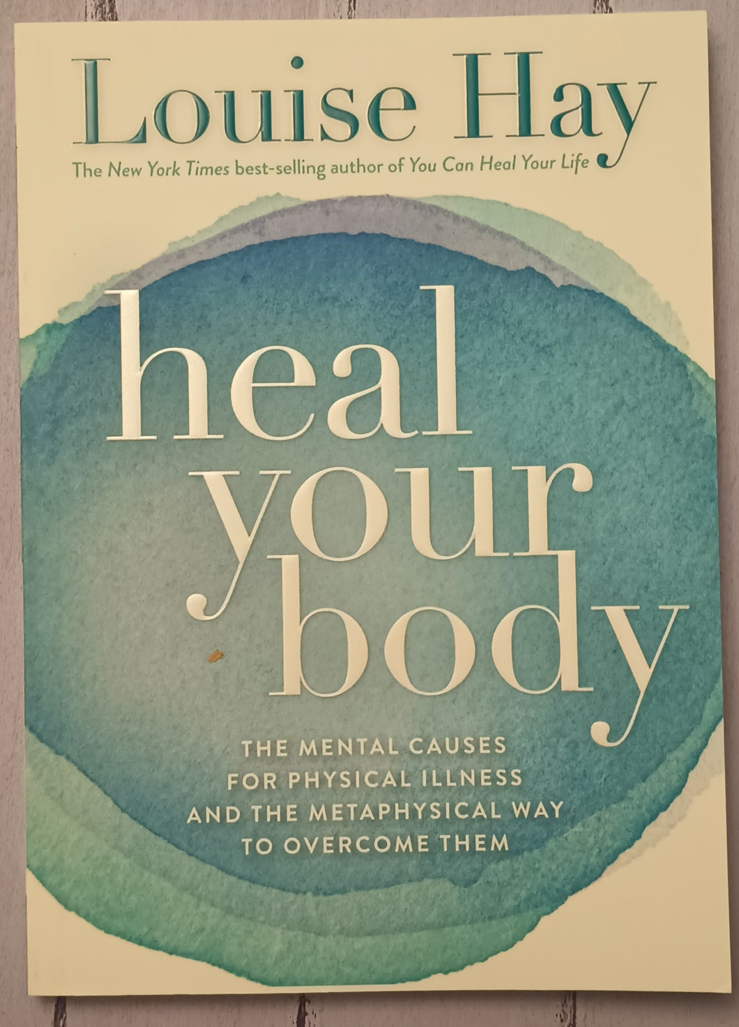 Heal Your Body: The Mental Causes for Physical Illness and the Metaphysical Way to Overcome Them