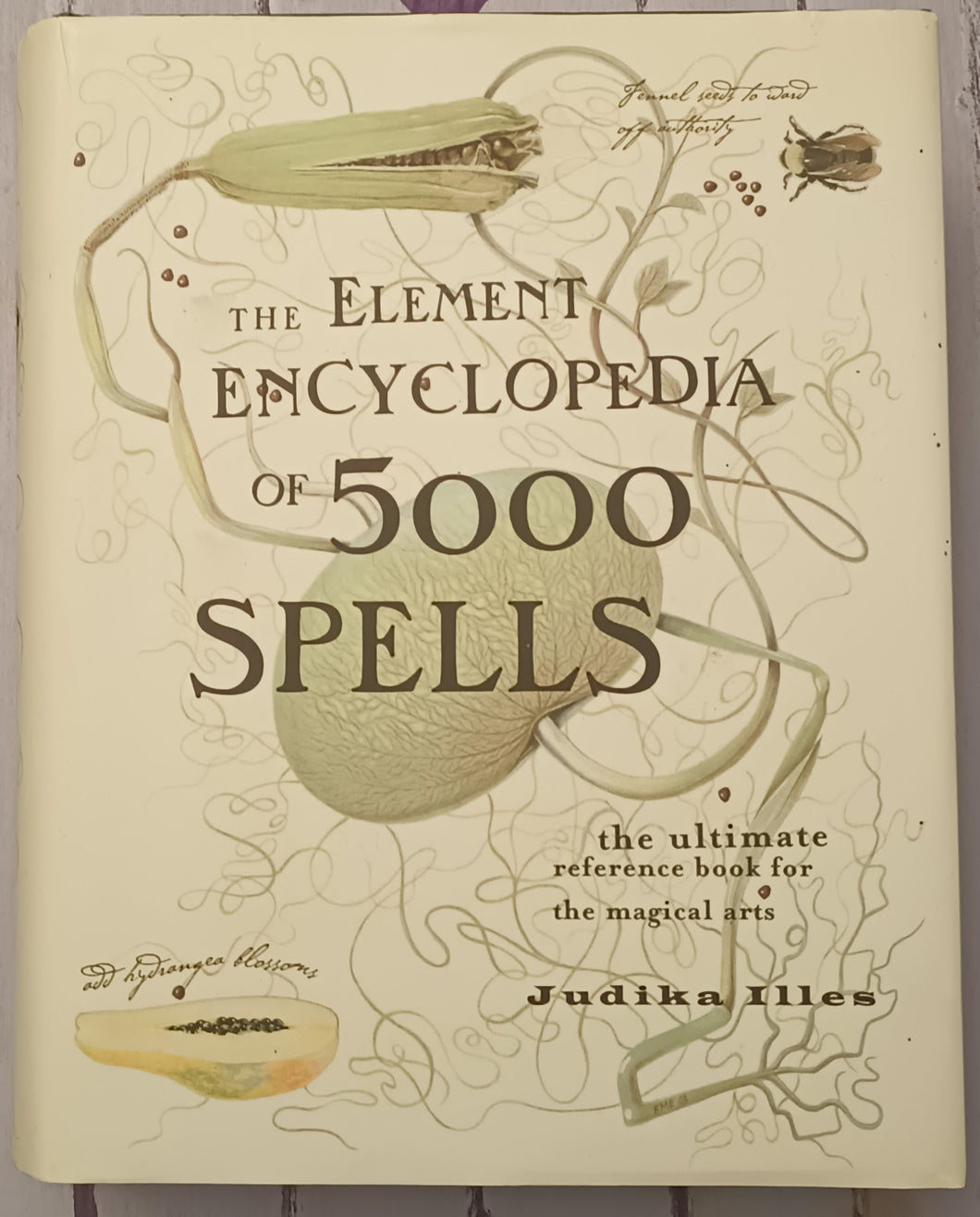 The Element Encyclopedia of 5000 Spells: The Ultimate Reference Book for the Magical Arts