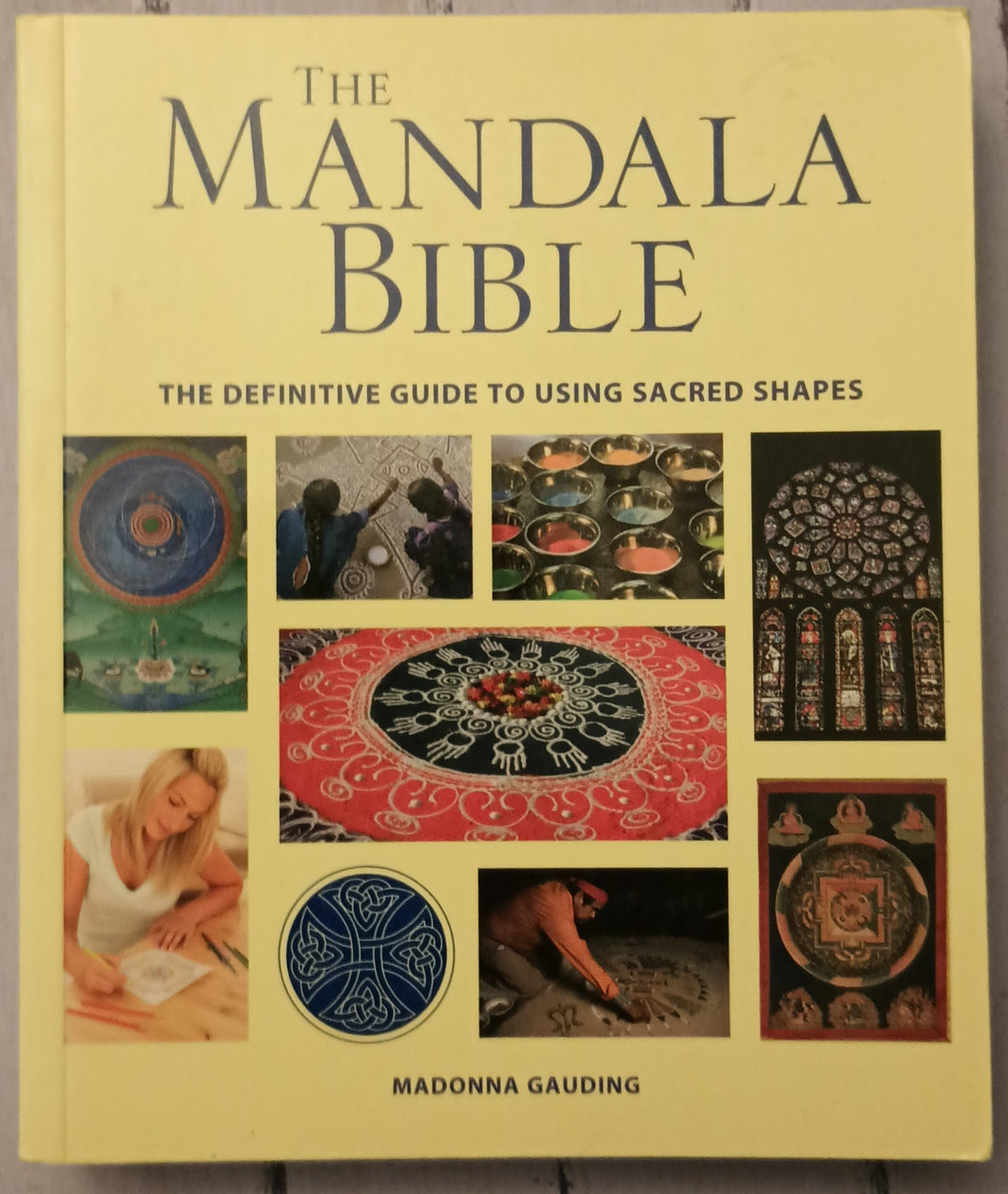 The Mandala Bible: The Definitive Guide to Using Sacred Shapes