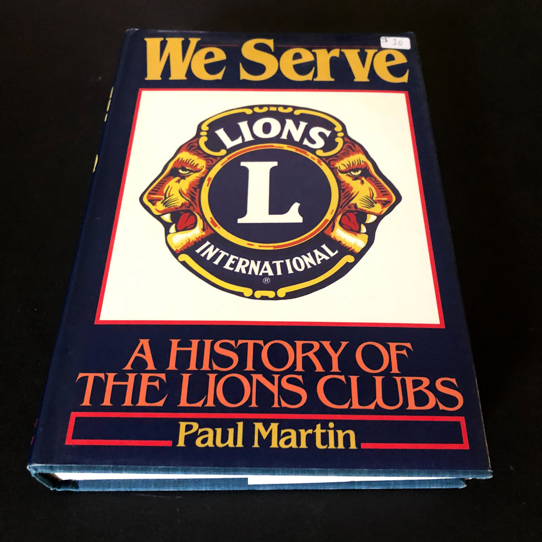 We Serve - A History of The Lions Clubs