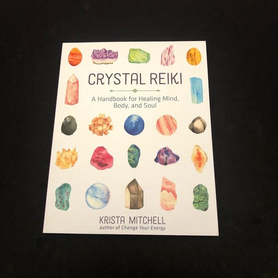 Crystal Reiki - A Handbook for Healing Mind, Body, and Soul